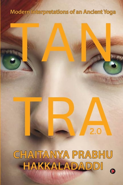 Tantra 2.0: Modern Interpretations of an Ancient Yoga, (Paperback)
