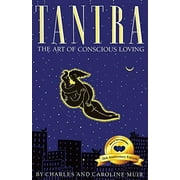 Tantra: The Art of Conscious Loving: 25th Anniversary Edition -- Caroline Muir