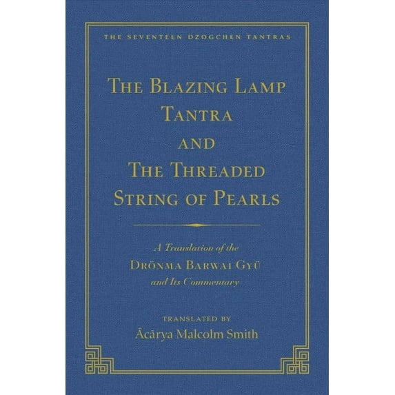 The Tantra Without Syllables (Vol 3) and The Blazing Lamp Tantra (Vol 4) : A Translation of the Yigé Mepai Gyu (Vol. 3) A Translation of the Drönma Barwai Gyu and Mutik Trengwa Gyupa (Vol 4) (Hardcover)