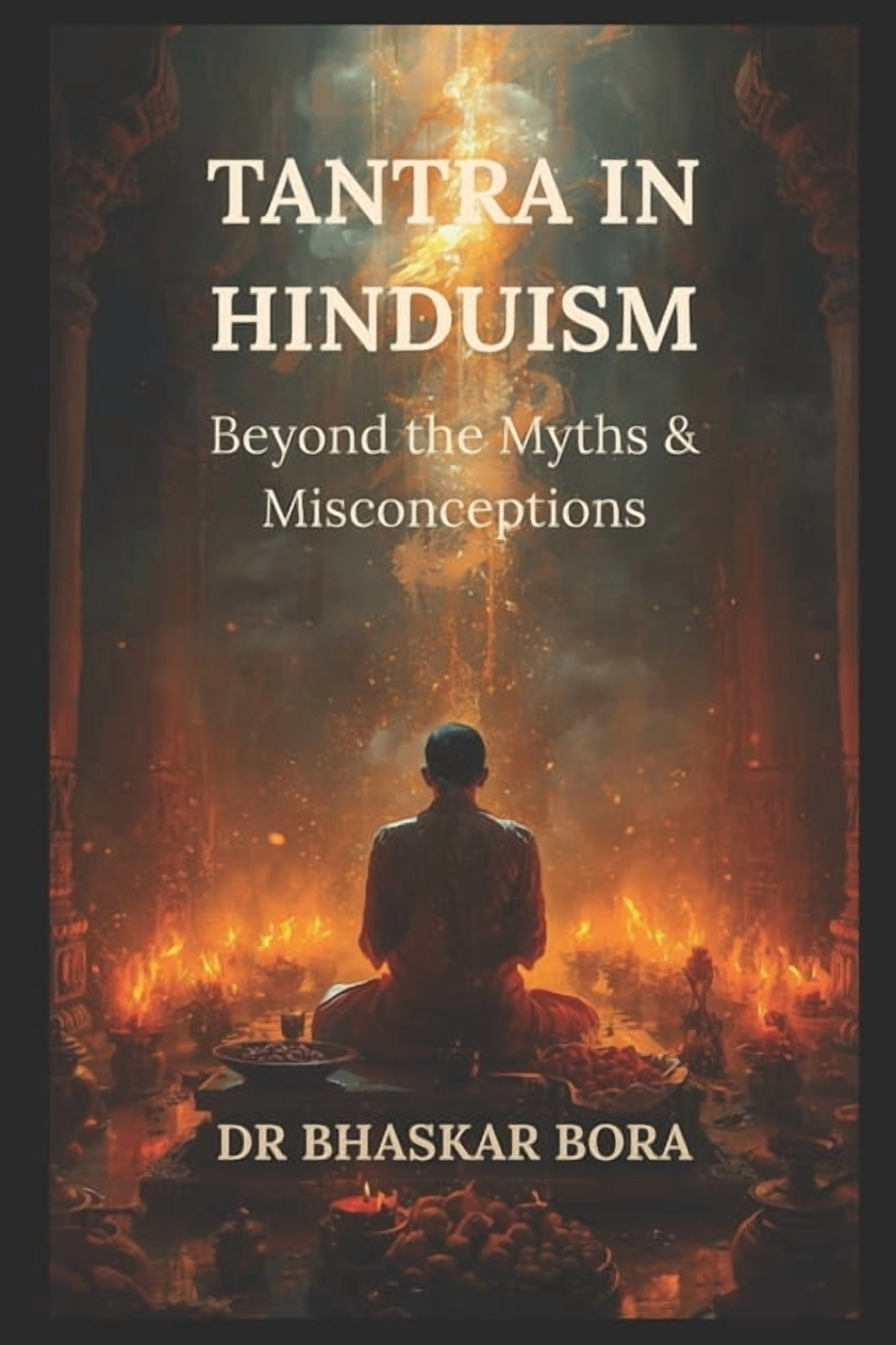Tantra in Hinduism: Beyond the Myths &amp; Misconceptions, (Paperback)