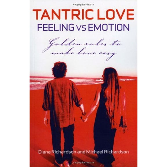 Pre-Owned Tantric Love: Feeling Versus Emotion: Golden Rules to Make Love Easy (Paperback) 1846942837 9781846942839