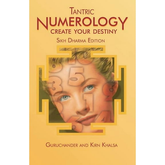 Tantric Numerology: Create Your Destiny: Sikh Dharma Editation, (Paperback)