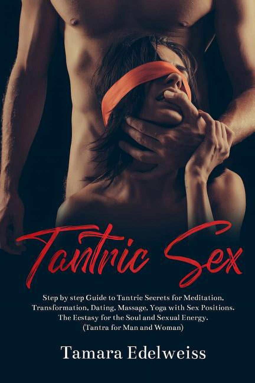 Tantric Sex Step by Step Guide to Tantric Secrets for Meditation, Transformation, Dating, Massage, Yoga with Sex Positions image