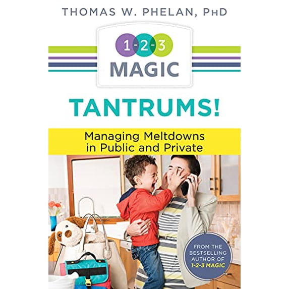 Pre-Owned Tantrums!: Managing Meltdowns in Public and Private 1-2-3 Magic Parenting Paperback Thomas W. Phelan