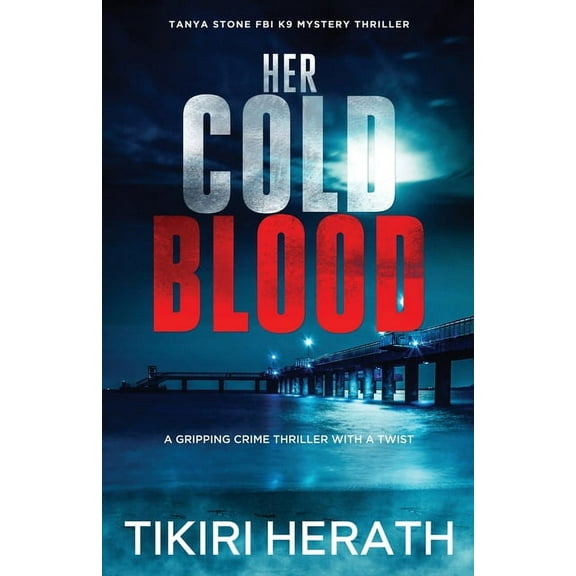 Tanya Stone FBI K9 Mystery Thrillers Her Cold Blood: A gripping crime thriller with a twist, (Paperback)