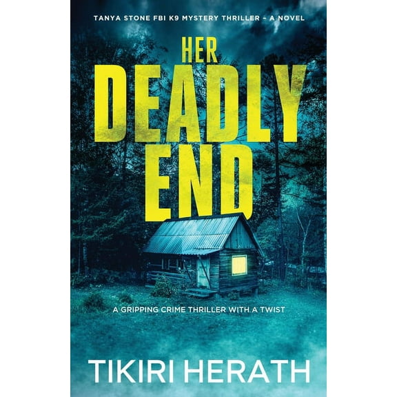 Tanya Stone FBI K9 Mystery Thrillers Her Deadly End: A gripping crime thriller with a twist, Book 1, (Paperback)