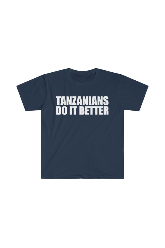 Tanzanians do it better Unisex T-shirt S-3XL Pride Proud Heritage Tanzania