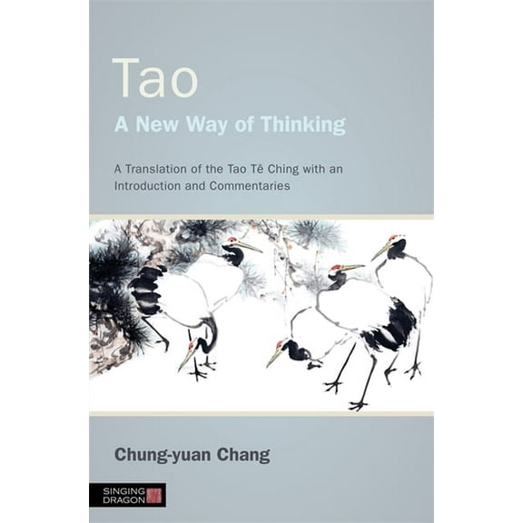 Tao - A New Way of Thinking: A Translation of the Tao TÃª Ching with an Introduction and Commentaries, (Paperback)