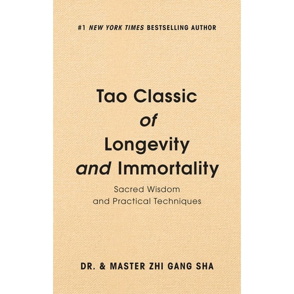 Tao Classic of Longevity and Immortality: Sacred Wisdom and Practical Techniques, (Hardcover)