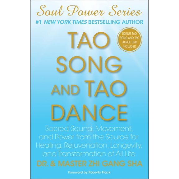 Tao Song and Tao Dance : Sacred Sound, Movement, and Power from the Source for Healing, Rejuvenation, Longevity, and Transformation of All Life (Hardcover)
