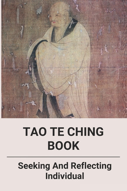 Tao Te Ching Book: Seeking And Reflecting Individual: Taoism Quotes And  Meanings (Paperback) 
