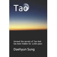 thumbnail image 1 of Tao: Unravel the secrets of Tao that has been hidden for 2,500 years (Paperback), 1 of 1