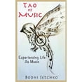 thumbnail image 1 of Tao Of Music: Experiencing Life As Music (Paperback) by Bodhi Setchko, 1 of 1