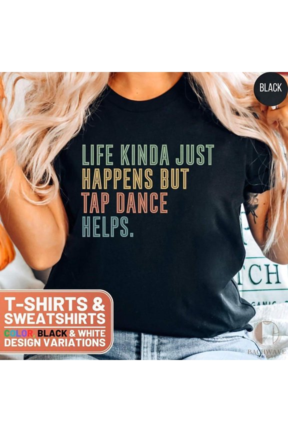 Tap Dance Helps T-S1Hirt, Dance Crewneck Swea, Gift For Dancers, Funny Dance , Dance Tea Top, R Dance S1Hirt, Dance Team