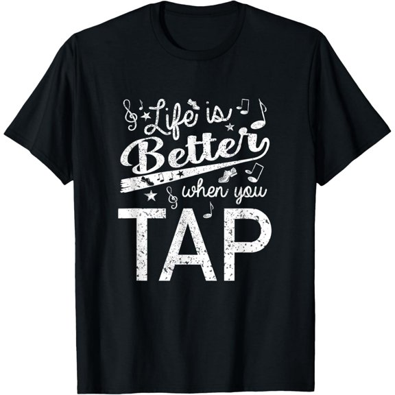 Tap Dance Life Is Better Quote Tap Dancer Unisex Distressed Graphic T-Shirt