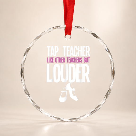 Tap Dance Teacher Tap Dancing Slogan Glass Ornament