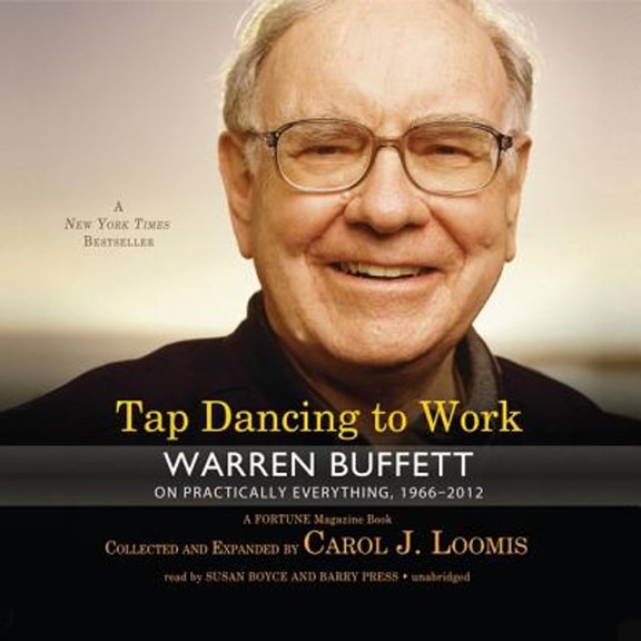 Pre-Owned Tap Dancing to Work: Warren Buffett on Practically Everything, 1966-2012 (Audiobook 9781482100747) by Carol J Loomis, Susan Boyce, Barry Press