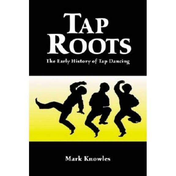 Tap Roots: The Early History of Tap Dancing, (Paperback)