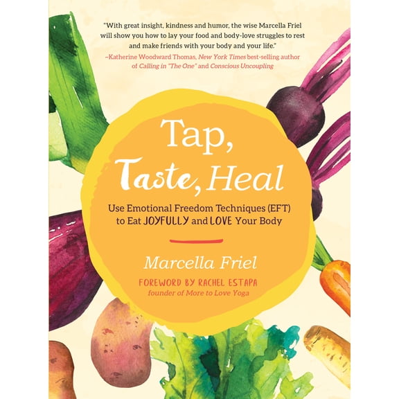 Pre-Owned Tap, Taste, Heal: Use Emotional Freedom Techniques (Eft) to Eat Joyfully and Love Your Body (Paperback) 1623173094 9781623173098
