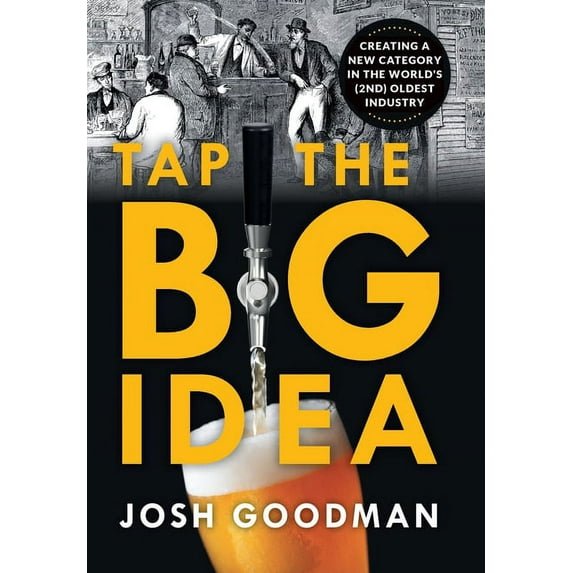 Tap the Big Idea: Creating a New Category in the World's (Second) Oldest Industry, (Hardcover)
