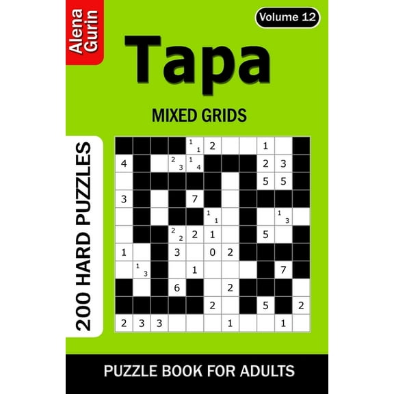 Tapa puzzle book for Adults: 200 Hard Puzzles Mixed Grids (Volume 12), (Paperback)