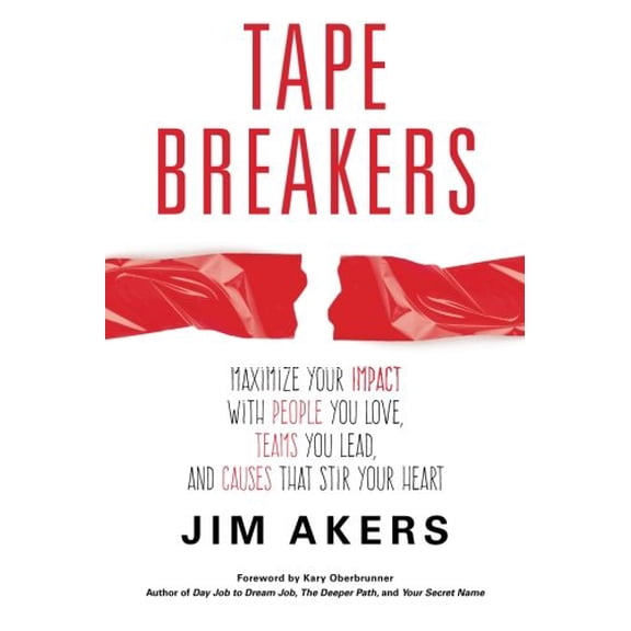 Pre-Owned Tape Breakers: Maximize Your Impact with People You Love, Teams You Lead, and Causes that Stir Your Heart (Paperback) 1943526133 9781943526130