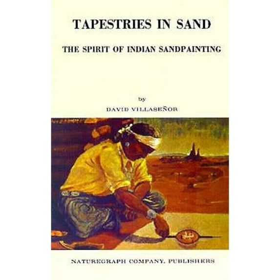 Tapestries in Sand: The Spirit of Indian Sandpainting (Paperback) by David Villasenor