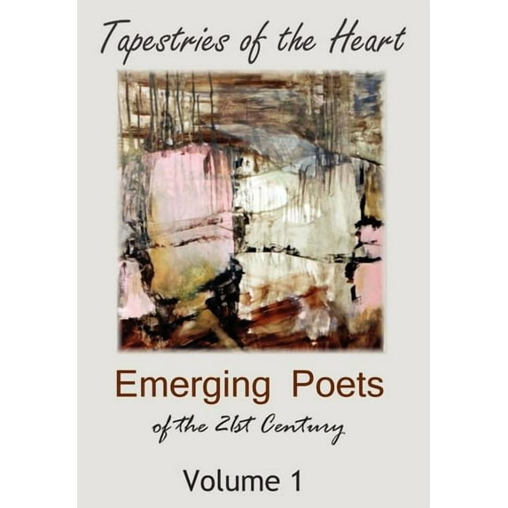 Tapestries of the Heart : Emerging Poets of the 21st Century