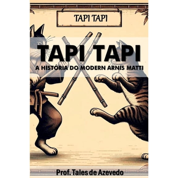 Tapi Tapi: A Histria Do Modern Arnis Matti, (Paperback)