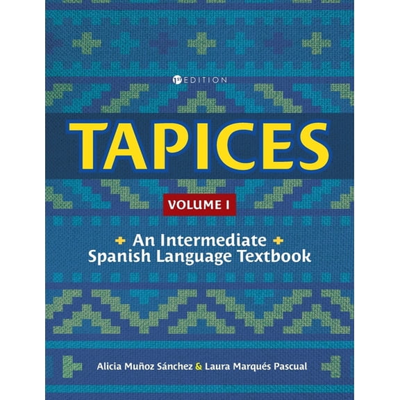 Tapices: An Intermediate Spanish Language Textbook, Volume I, (Paperback)