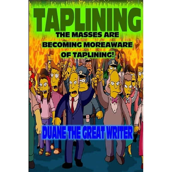 Taplining the Masses Are Becoming Moreaware of Taplining, (Paperback)