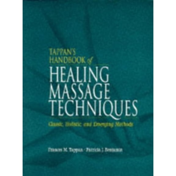 Pre-Owned Tappan's Handbook of Healing Massage Techniques: Classic, Holistic and Emerging Methods (3rd Edition) (Paperback) 083853676X 9780838536766