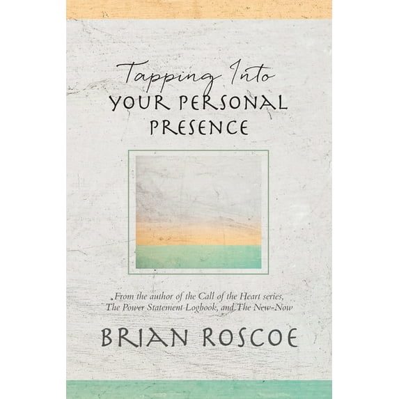 Tapping Into Your Personal Presence, (Paperback)