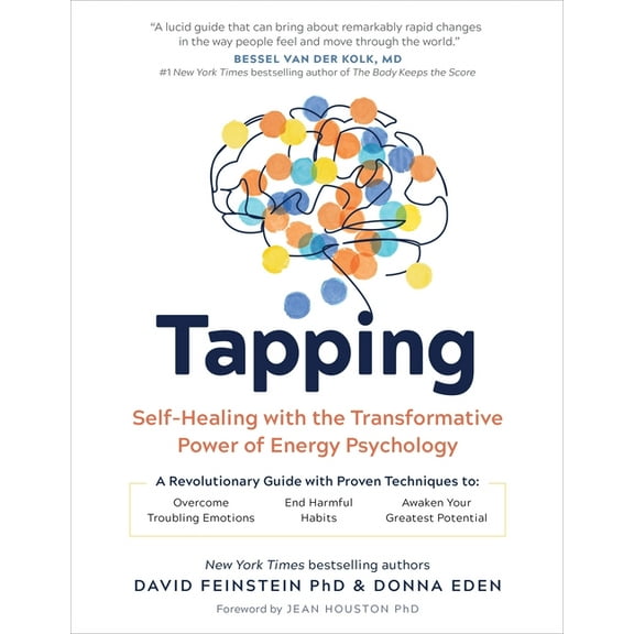 Tapping : Self-Healing with the Transformative Power of Energy Psychology (Paperback)