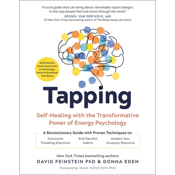Tapping : Self-Healing with the Transformative Power of Energy Psychology (Paperback)