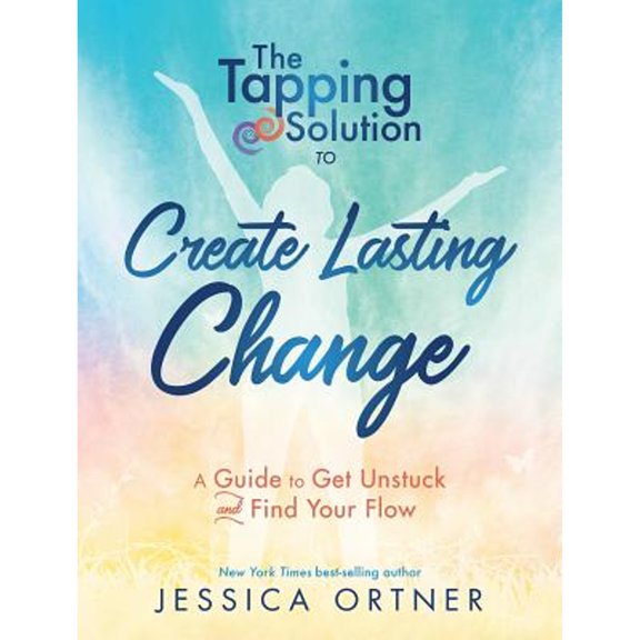 Pre-Owned Tapping Solution to Create Lasting Change: A Guide to Get Unstuck and Find Your Flow (Paperback) 1401953700 9781401953706