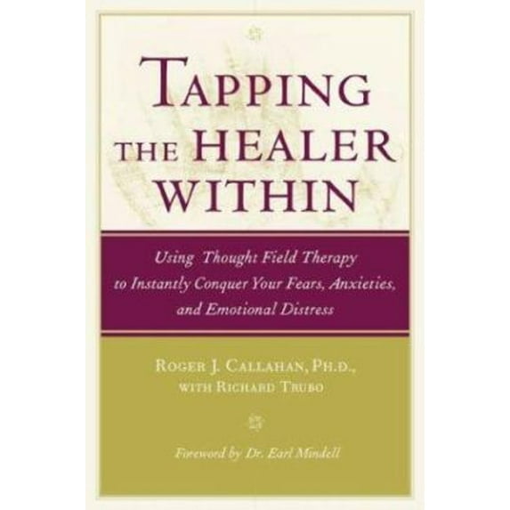 Pre-Owned Tapping the Healer Within : Using Thought-Field Therapy to Instantly Conquer Your Fears, Anxieties and Emotional Distress (Hardcover) 9780809298792