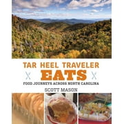 Tar Heel Traveler Eats : Food Journeys Across North Carolina - Hardcover