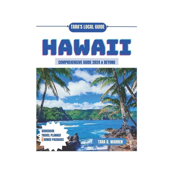 Tara's Local Guide Hawaii Comprehensive Guide 2024 & Beyond: Unmasking Hawaii's Ancient Legends and Forbidden Trails: The Magic and Mystery, Book 12, (Paperback)