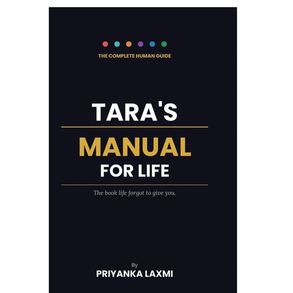 Tara's Manual for Life: The book life forgot to give you., (Paperback)