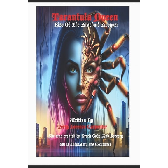 Tarantula Queen: Rise of The Arachnid Avenger., (Paperback)