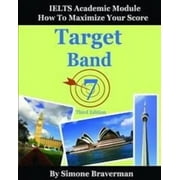 Target Band 7 IELTS Academic Module - How to Maximize Your Score Third Edition Paperback
