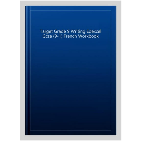Target Grade 9 Writing Edexcel Gcse (9-1) French Workbook
