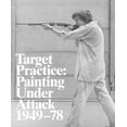 thumbnail image 1 of Pre-Owned Target Practice : Painting under Attack, 1949-78 (Hardcover) 9780932216649, 1 of 1