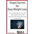 thumbnail image 1 of Target Secrets for Easy Weight Loss : Ten Simple Steps for Success; Real Weight Loss, for Real People in the Real World, Which Really Works (Paperback), 1 of 1