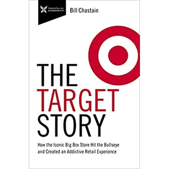 Pre-Owned Target Story: How the Iconic Big Box Store Hit the Bullseye and Created an Addictive Retail Experience (Hardcover) 1400218942 9781400218943