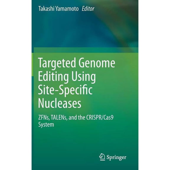 Targeted Genome Editing Using Site-Specific Nucleases: Zfns, Talens, and the Crispr/Cas9 System, (Hardcover)