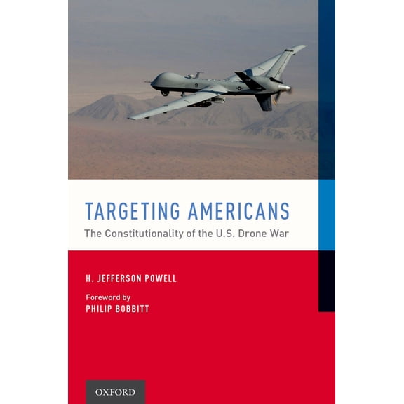 Targeting Americans: The Constitutionality of the U.S. Drone War, (Hardcover)