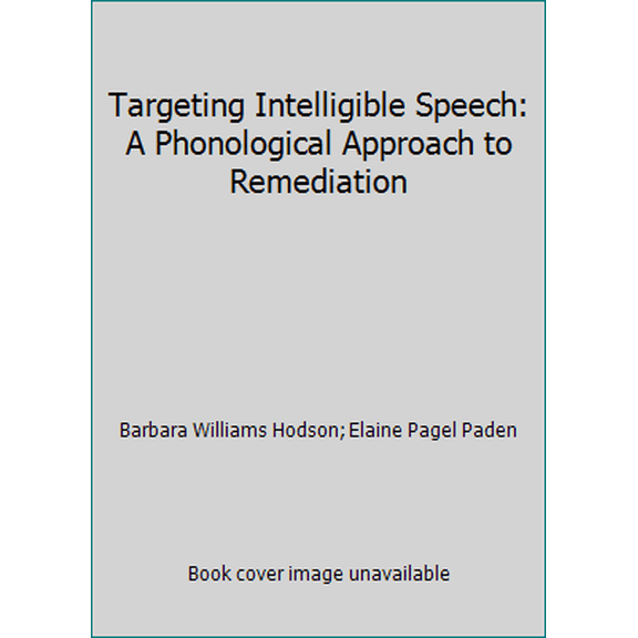 Pre-Owned Targeting Intelligible Speech: A Phonological Approach to Remediation (Paperback) 0316367990 9780316367998