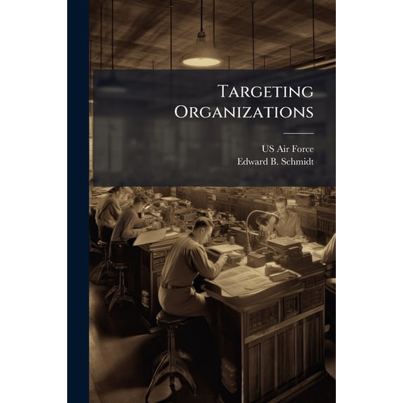 Targeting Organizations: Centralized or Decentralized?, (Paperback)